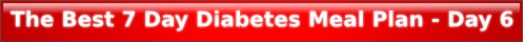 The Best 7 Day Diabetes Meal Plan - Day 6
